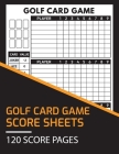 Golf Card Game Score Sheets 120 Score Pages: Perfect Scoresheet Record Book, Golf Card Game Score Pad, Large Size (8.5 x 11 inches) By Golf Card Game Perfect Score Sheets Cover Image