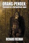 Orang Pendek: Sumatra's Forgotten Ape By Richard Freeman Cover Image