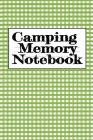 Camping Memory Notebook: Trip Planner, Memory Diary Book, Expense Tracker & Blank Cookbook To Write In Your Favorite Campfire Recipes - Plannin Cover Image