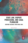 State Law, Dispute Processing And Legal Pluralism: Unspoken Dialogues From Rural India (Law and Anthropology) By Kalindi Kokal Cover Image