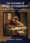 An Account of Things Accomplished: An Exposition of the Gospel according to Luke By Donald T. Williams Cover Image