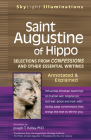 Saint Augustine of Hippo: Selections from Confessions and Other Essential Writingsaannotated & Explained (SkyLight Illuminations) By Joseph T. Kelley (Commentaries by), Augustine Heritage Institute (Translator) Cover Image