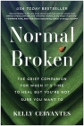 Normal Broken: The Grief Companion for When It's Time to Heal but You're Not Sure You Want To Cover Image