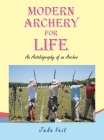 Modern Archery for Life: An Autobiography of an Archer By Jake Veit Cover Image