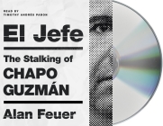 El Jefe: The Stalking of Chapo Guzmán By Alan Feuer, Timothy Pabon (Read by) Cover Image
