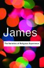 The Varieties of Religious Experience: A Study In Human Nature (Routledge Classics) Cover Image
