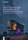 Geschichte und Erinnerung in Computerspielen Cover Image