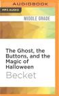 The Ghost, the Buttons, and the Magic of Halloween (Steampunk Sorcery #6) By Becket, Katherine Kellgren (Read by) Cover Image