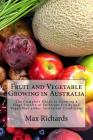 Fruit and Vegetable Growing in Australia: The Complete Guide to Growing a Huge Variety of Different Fruits and Vegetables under Australian Conditions Cover Image