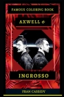 Axwell & Ingrosso Famous Coloring Book: Whole Mind Regeneration and Untamed Stress Relief Coloring Book for Adults Cover Image
