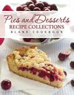 Pies and Desserts Recipe Collections (Blank Cookbook) By Speedy Publishing LLC Cover Image