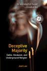 Deceptive Majority: Dalits, Hinduism, and Underground Religion (South Asia in the Social Sciences #14) Cover Image