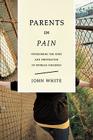 Parents in Pain: Overcoming the Hurt and Frustration of Problem Children Cover Image