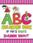 ABC Coloring Book of Girl's Names By Shannon Wright Cover Image