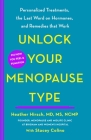 Unlock Your Menopause Type: A Personalized Guide to Managing Your Menopausal Symptoms and Enhancing Your Health By Heather Hirsch, Stacey Colino (With) Cover Image