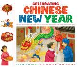 Celebrating Chinese New Year (Celebrating Holidays) By Ann Heinrichs, Benrei Huang (Illustrator) Cover Image