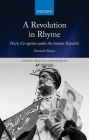 A Revolution in Rhyme: Poetic Co-Option Under the Islamic Republic (Oxford Oriental Monographs) By Fatemeh Shams Cover Image