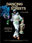 Dancing in the Streets: Social Aid and Pleasure Clubs of New Orleans By Judy Cooper, Rachel Carrico, Freddi Williams Evans Cover Image