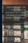 Ancestry of the Children of Andrew McClure of Montgomery County, Kentucky By Donnell Macclure 1912-1966 Owings Cover Image