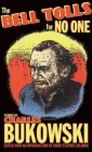The Bell Tolls for No One By Charles Bukowski, David Stephen Calonne (Editor) Cover Image