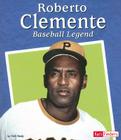 Roberto Clemente: Baseball Legend By Nick Healy, Jim Gates (Consultant) Cover Image