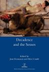 Decadence and the Senses By Jane Desmarais (Editor), Alice Conde (Editor) Cover Image