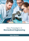 New Paradigms in Biomedical Engineering By Eden Morrison (Editor) Cover Image