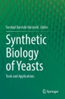 Synthetic Biology of Yeasts: Tools and Applications By Farshad Darvishi Harzevili (Editor) Cover Image