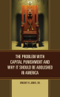 The Problem with Capital Punishment and Why It Should Be Abolished in America Cover Image