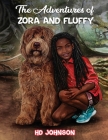 The Adventures of Zora and Fluffy By Hd Johnson, Ibnul Affan (Illustrator) Cover Image
