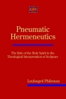 Pneumatic Hermeneutics: The Role of the Holy Spirit in the Theological Interpretation of Scripture By Leulseged Philemon Cover Image