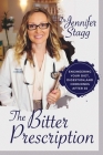 The Bitter Prescription: Engineering Your Diet, Digestion, and Hormones After 35 By Jennifer Stagg Cover Image