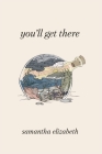 You'll Get There By Samantha Elizabeth Parrell, Megan Nicole McNeill (Illustrator) Cover Image