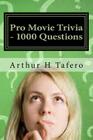 Pro Movie Trivia - 1000 Questions: Tough Classic Movie Trivia By Arthur H. Tafero Cover Image