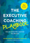 The Executive Coaching Playbook: How to Launch, Run, and Grow Your Business By Nadine Greiner, Becky Davis Cover Image