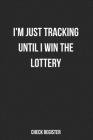 Check Register I'm Just Tracking Until I Win The Lottery: Funny Checking Account Register, Personal Debit/Credit Expense Tracker, Banking Logbook By Zozo&me Organizers Cover Image