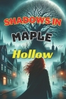 Shadows in Maple Hollow: Every Secret Has Its Echo Cover Image