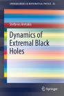 Dynamics of Extremal Black Holes (Springerbriefs in Mathematical Physics #33) Cover Image
