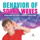 Behavior of Sound Waves Physics Made Easy Grade 3 Children's Physics Books By Baby Professor Cover Image