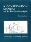 A Conservation Manual for the Field Archaeologist (Archaeological Research Tools #4) By Catherine Sease Cover Image