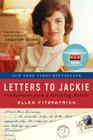 Letters to Jackie: Condolences from a Grieving Nation By Ellen Fitzpatrick Cover Image
