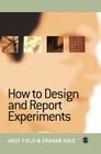 How to Design and Report Experiments By Andy Field, Graham J. Hole Cover Image