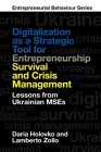Digitalization as a Strategic Tool for Entrepreneurship Survival and Crisis Management: Lessons from Ukrainian Mses Cover Image