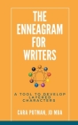 The Enneagram for Writers By Cara C. Putman Cover Image