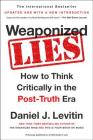 Weaponized Lies: How to Think Critically in the Post-Truth Era By Daniel J. Levitin Cover Image