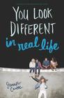 You Look Different in Real Life By Jennifer Castle Cover Image