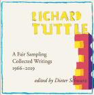 Richard Tuttle: A Fair Sampling: Collected Writings 1966-2019 By Richard Tuttle (Artist), Dieter Schwarz (Editor), Dieter Schwarz (Text by (Art/Photo Books)) Cover Image