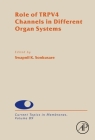 Role of TRPV4 Channels in Different Organ Systems (Current Topics in Membranes #89) By Swapnil K. Sonkusare (Editor) Cover Image