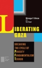 Liberating Gaza: Breaking the Cycle of Poverty, Fundamentalism and Terror By Shraga F. Biran, Tal Saar Cover Image