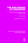 The Biologising of Childhood: Developmental Psychology and the Darwinian Myth (Psychology Library Editions: Child Development) By John R. Morss Cover Image